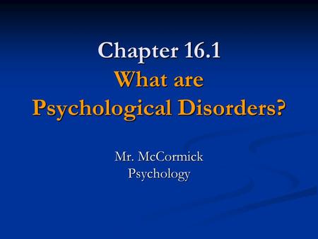 Chapter 16.1 What are Psychological Disorders?