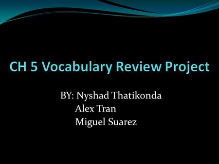 BY: Nyshad Thatikonda Alex Tran Miguel Suarez. How to use this power point 1) Click on the box with the number. Best to click on the black part and not.