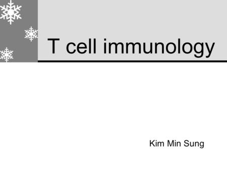 T cell immunology Kim Min Sung. Abstract  Introduction  T cell receptor, TCR  T cell accessory molecules.