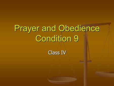 Prayer and Obedience Condition 9 Class IV. God’s Heartfelt Plea Deut 5:29 O that there were such an heart in them, that they would fear me, and keep all.