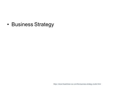 Business Strategy https://store.theartofservice.com/the-business-strategy-toolkit.html.