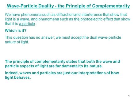 Wave-Particle Duality - the Principle of Complementarity The principle of complementarity states that both the wave and particle aspects of light are fundamental.