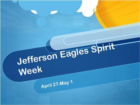 Jefferson Eagles Spirit Week April 27-May 1. What is Spirit Week? Show your JEFFERSON PRIDE! Week of April 27-May 1 all 6-8 grade students dress up! Each.