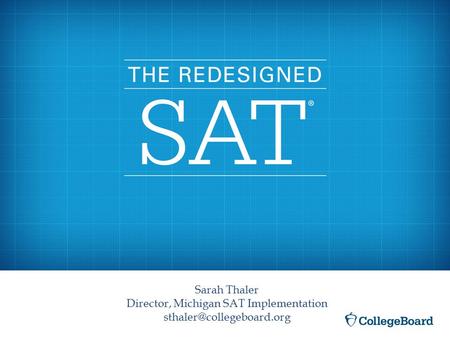 Sarah Thaler Director, Michigan SAT Implementation