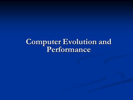 Computer Evolution and Performance. ENIAC - background Electronic Numerical Integrator And Computer Electronic Numerical Integrator And Computer Eckert.