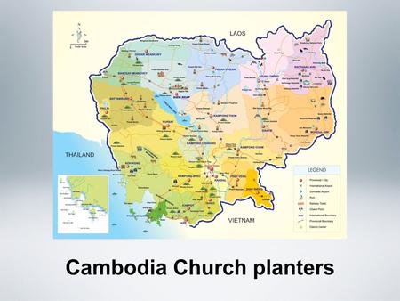 Cambodia Church planters. OUR Mission Vision The Adventist Message to all Cambodia and the World in this Generation. Mission To invite everyone to accept.