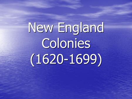 New England Colonies ( )