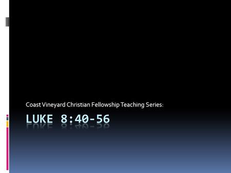 Coast Vineyard Christian Fellowship Teaching Series: