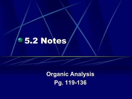5.2 Notes Organic Analysis Pg. 119-136. Three chromatographic processes are used 1. Gas 2. High-Performance Liquid Chromatography 3. Thin-layer chromatography.