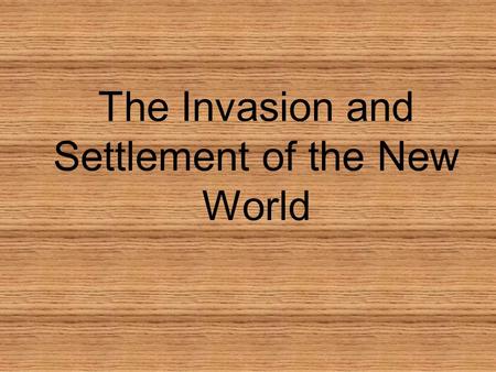 The Invasion and Settlement of the New World. The Devastation of the native American Population There were 50,000,000 Native Americans around 1492 by.