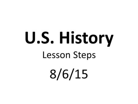 U.S. History Lesson Steps 8/6/15. USA Test Prep. Warm-up & Standard SSUSH1a Review Quiz.
