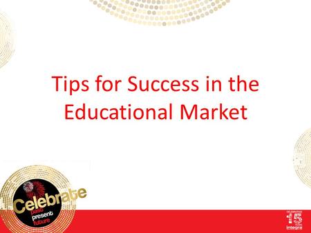 Tips for Success in the Educational Market. Introducing ◌Sue Smith, SS Consulting - Selling ◌Neil Thomas, Hainenko Ltd - Products ◌Martin Shearer – Integra.