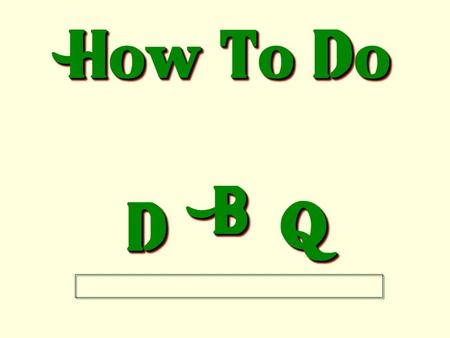 How To Do DD BB QQ. 1. Read the question or prompt carefully: The basic purpose is to answer the question. Read the question three times and be able to.