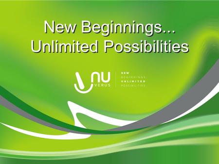 New Beginnings... Unlimited Possibilities New Beginnings... Unlimited Possibilities.
