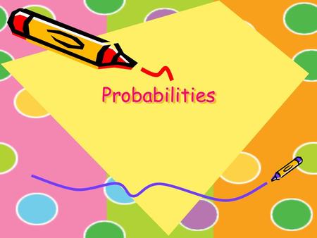 ProbabilitiesProbabilities. Introduction Human life is full of uncertainties. In our day to day life very often we make guess & use statements like :”possibility.