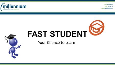FAST STUDENT Your Chance to Learn!. Objectives for today’s course Show you what we think is new & exciting in FAST Student Demo of some new functionality.