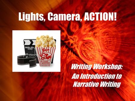 Lights, Camera, ACTION! Writing Workshop: An Introduction to Narrative Writing.