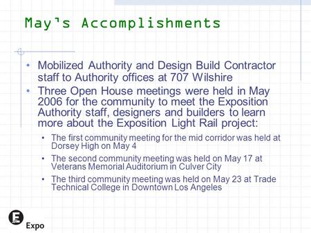 May’s Accomplishments Mobilized Authority and Design Build Contractor staff to Authority offices at 707 Wilshire Three Open House meetings were held in.