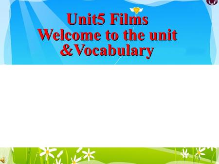 Unit5 Films Welcome to the unit &Vocabulary Unit5 Films Welcome to the unit &Vocabulary.