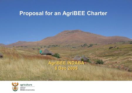 AgriBEE INDABA 6 Dec 2005 Proposal for an AgriBEE Charter.