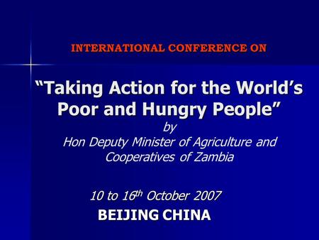 INTERNATIONAL CONFERENCE ON “Taking Action for the World’s Poor and Hungry People” INTERNATIONAL CONFERENCE ON “Taking Action for the World’s Poor and.