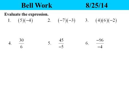 Bell Work8/25/14 Evaluate the expression. Powers and Exponents TSWBAT: evaluate an expression that has an exponent. 11/15/2015 Students understand and.