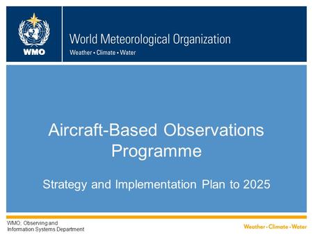 WMO Aircraft-Based Observations Programme Strategy and Implementation Plan to 2025 WMO; Observing and Information Systems Department.