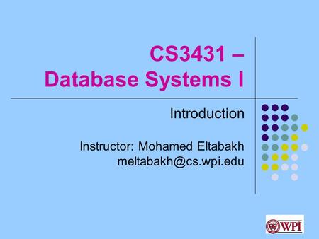 1 CS3431 – Database Systems I Introduction Instructor: Mohamed Eltabakh
