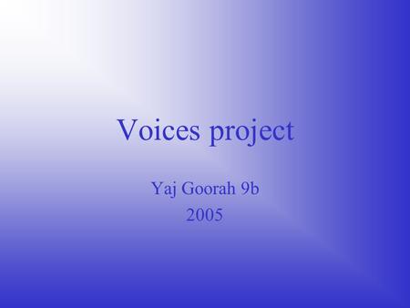 Voices project Yaj Goorah 9b 2005. Personal information Name: Beryl May Thompson D.O.B: 5/07/1945 Place of birth: Manchester Parents names: Joseph brown.