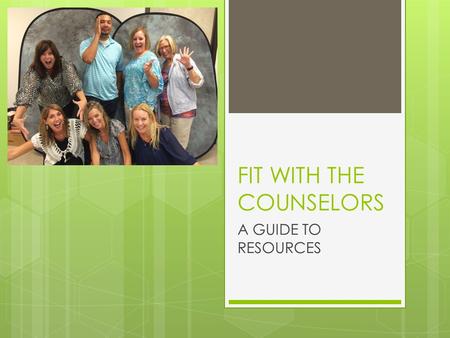 FIT WITH THE COUNSELORS A GUIDE TO RESOURCES. Don’t wait until it is too late.  Your GPA starts with your first semester average.  You are competing.