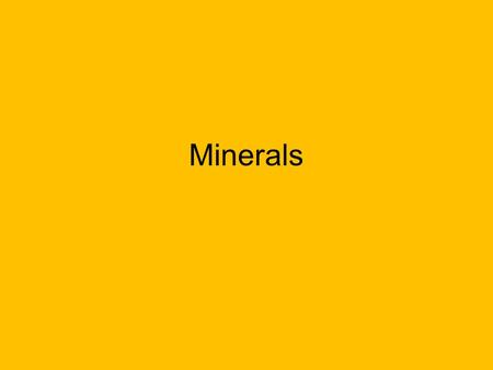 Minerals. A mineral is an element or compound found in the earth. The 5 basic features all minerals have 1.They are solid 2.They are formed naturally.