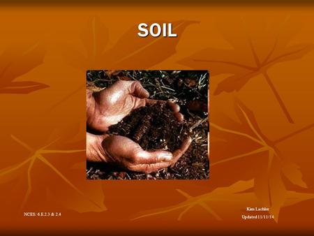 SOIL NCES: 6.E.2.3 & 2.4 Kim Lachler Updated 11/11/14.