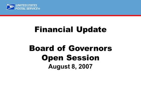 ® Financial Update Board of Governors Open Session August 8, 2007.