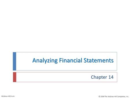 Analyzing Financial Statements Chapter 14 McGraw-Hill/Irwin © 2009 The McGraw-Hill Companies, Inc.