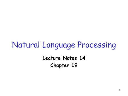 1 Natural Language Processing Lecture Notes 14 Chapter 19.
