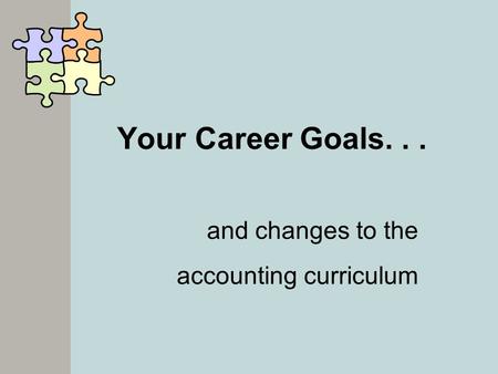 Your Career Goals... and changes to the accounting curriculum.