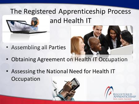 Click to edit Master title style Click to edit Master subtitle style The Registered Apprenticeship Process and Health IT Assembling all Parties Obtaining.