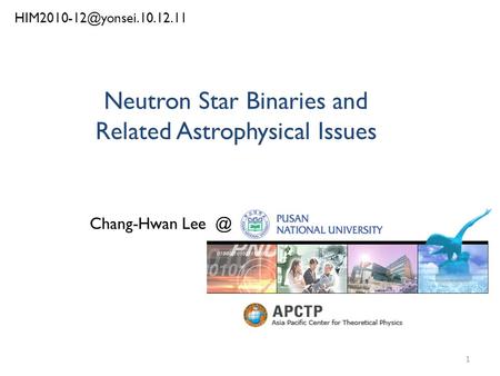 Neutron Star Binaries and Related Astrophysical Issues Chang-Hwan 1.