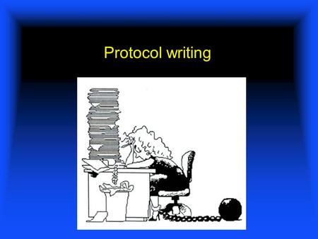Protocol writing. What is your research question ? Why is your study important ? How are you going to do it ? Key Points of Your Proposal.