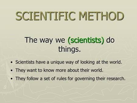 The way we (scientists) do things.