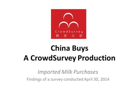 China Buys A CrowdSurvey Production Imported Milk Purchases Findings of a survey conducted April 30, 2014.