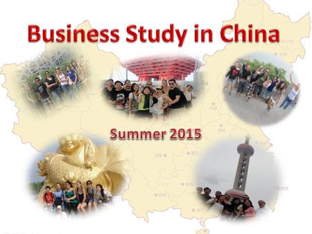 Three-week Study Abroad Program Designed for Business Students Lectures Lectures Introduction to all the aspects of the Chinese economy Field trips Field.