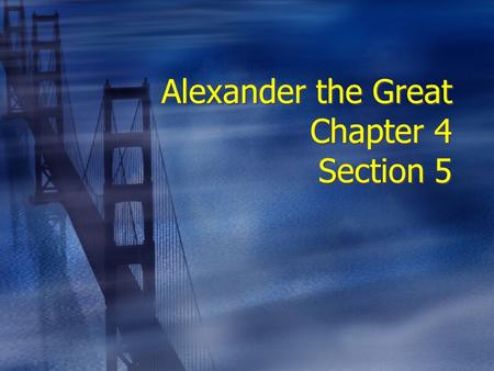 Alexander the Great Chapter 4 Section 5. Philip II  Peloponnesian War weakened Greek city-states.  Caused a rapid decline in their military and economic.
