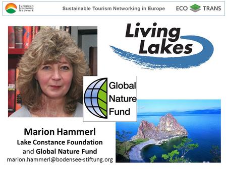 Living Lakes Marion Hammerl Lake Constance Foundation and Global Nature Fund Sustainable Tourism Networking in Europe.