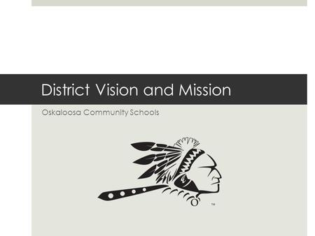 District Vision and Mission Oskaloosa Community Schools.