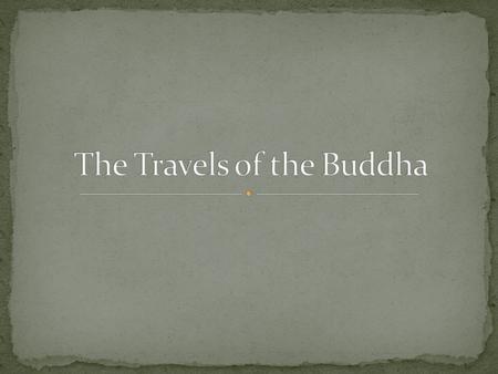 You will learn about the Buddha, how he became the Buddha, and Buddhism today.