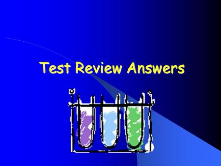 Test Review Answers.