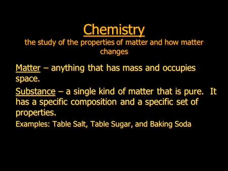 Chemistry the study of the properties of matter and how matter changes