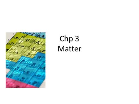 Chp 3 Matter. Substance (pure substance) – uniform and unchanging composition Examples: Counterexamples: