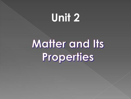 Unit 2. Unit 2 - Matter Classify a sample as homogeneous or heterogeneous Classify a sample of matter as a pure substance or mixture based on the number.